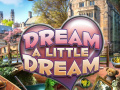 Игри Dream a Little Dream