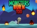 Игри Monsters Burn Too