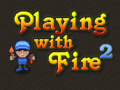 Игри Playing with Fire 2