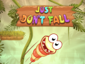 Игри Just Don't Fall