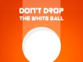 Игри Don't Drop The White Ball