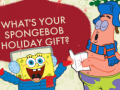 Игри What's your spongebob holiday gift?