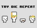 Игри Try Die Repeat