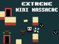 Игри Extreme Mini Massacre