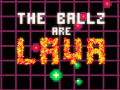 Игри The Ballz are Lava