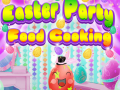 Игри Easter Party Food Cooking