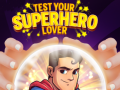 Игри Test Your Superhero Lover
