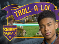 Игри Knight Squad: Troll-A-Lol