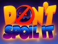 Игри Don't Spoil It