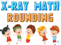 Игри X-Ray Math Rounding