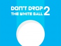 Игри Don't Drop The White Ball 2