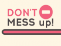 Игри Don't Mess Up!