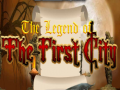 Игри The legend of the First City