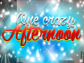 Игри One Crazy Afternoon