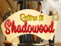Игри Return to Shadowood