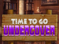 Игри Time To Go Undercover