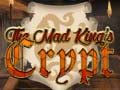 Игри The Mad King`s Crypt