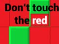 Игри Don't Touch The Red