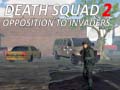 Игри Death Squad 2 Opposition to invaders