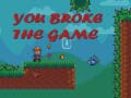 Игри You Broke the Game