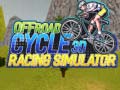 Игри Offroad Cycle 3D Racing Simulator