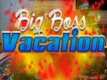 Игри Big Boss Vacation