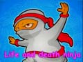 Игри Life and death ninja