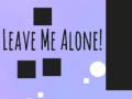 Игри Leave Me Alone!