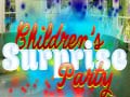 Игри Children's Suprise Party