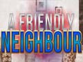 Игри A Friendly Neighbor
