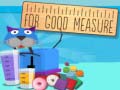 Игри For Good Measure