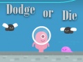 Игри Dodge Or Die