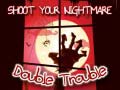 Игри Shoot Your Nightmare Double Trouble