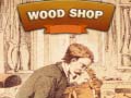 Игри Wood Shop