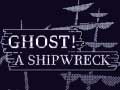 Игри Ghost! a shipwreck