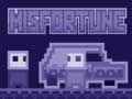 Игри Misfortune