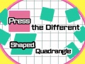 Игри Press The Different Shaped Quadrangle