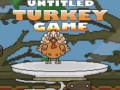 Игри Untitled Turkey game