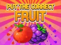 Игри Put The Correct Fruit