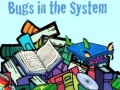 Игри Bugs in the System