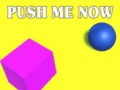 Игри Push Me Now