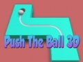 Игри Push The Ball 3D