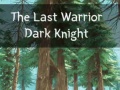 Игри The Last Warrior Dark Knight