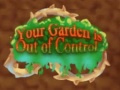 Игри Your Garden is Out of Control