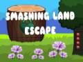 Игри Smashing Land Escape