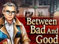Игри Between Bad and Good