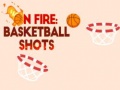 Игри On fire: basketball shots