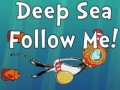 Игри Deep Sea Follow Me!