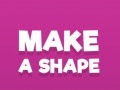Игри Make A Shape