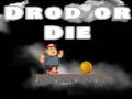 Игри Drop Or Die